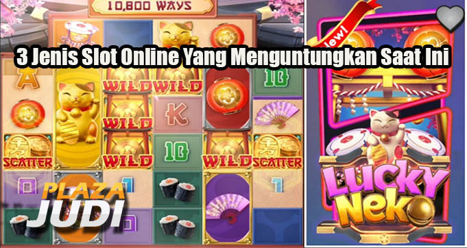 3 Jenis Slot Online Yang Menguntungkan Saat Ini