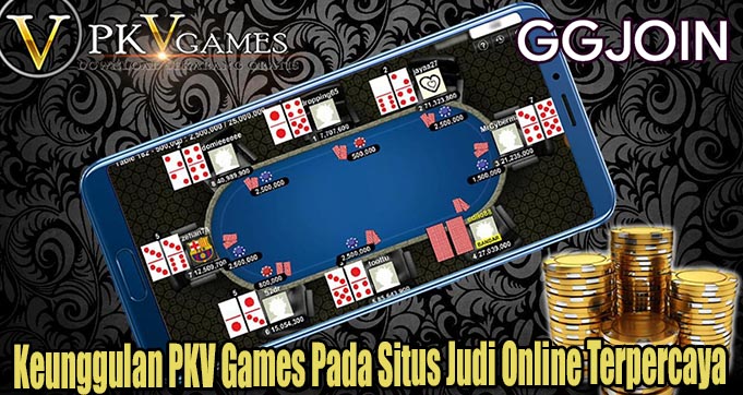 Keunggulan PKV Games Pada Situs Judi Online Terpercaya