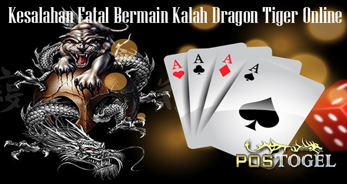 Kesalahan Fatal Bermain Kalah Dragon Tiger Online