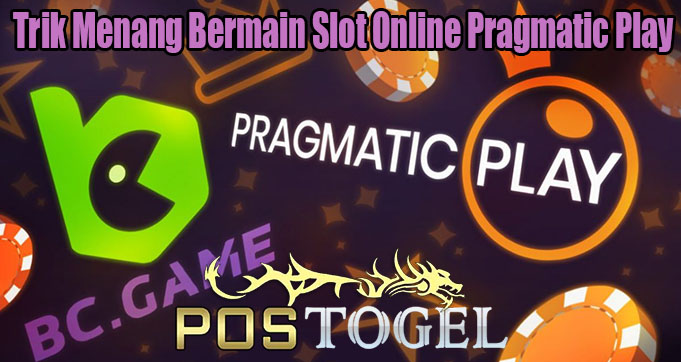Trik Menang Bermain Slot Online Pragmatic Play