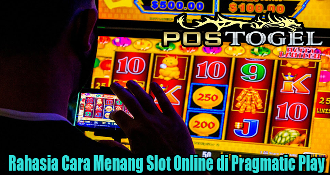 Rahasia Cara Menang Slot Online di Pragmatic Play