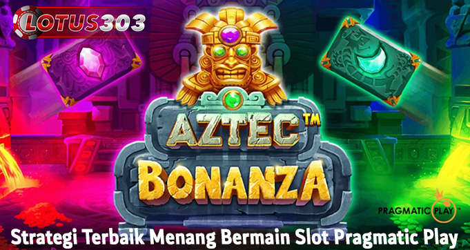 Strategi Terbaik Menang Bermain Slot Pragmatic Play