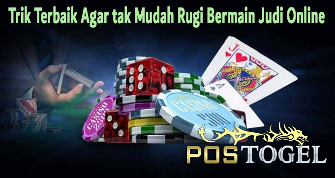 Trik Terbaik Agar tak Mudah Rugi Bermain Judi Online