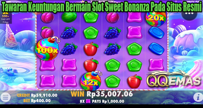 Tawaran Keuntungan Bermain Slot Sweet Bonanza Pada Situs Resmi