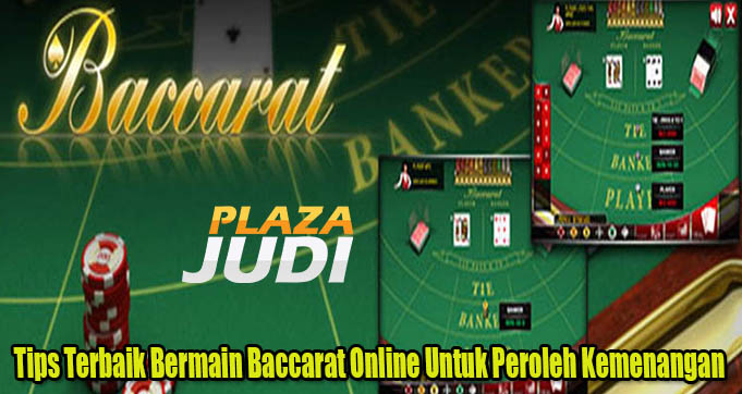 Tips Terbaik Bermain Baccarat Online Untuk Peroleh Kemenangan