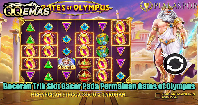Bocoran Trik Slot Gacor Pada Permainan Gates of Olympus