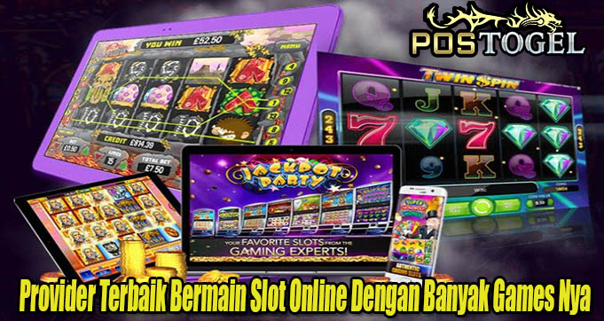 Provider Terbaik Bermain Slot Online Dengan Banyak Games Nya