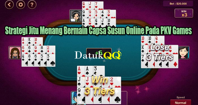 Strategi Jitu Menang Bermain Capsa Susun Online Pada PKV Games