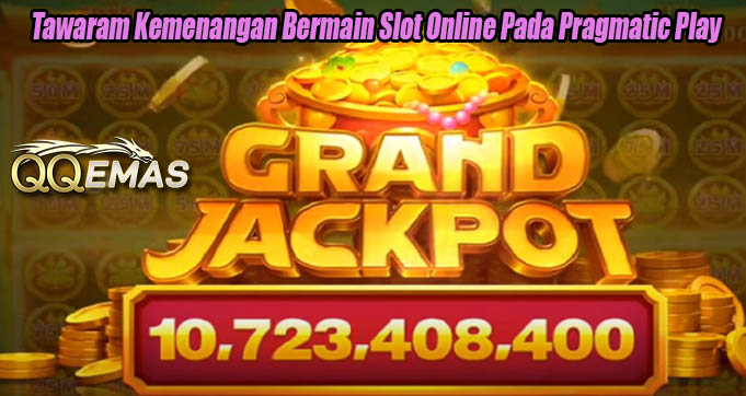 Tawaram Kemenangan Bermain Slot Online Pada Pragmatic Play