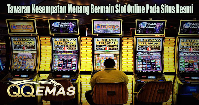 Tawaran Kesempatan Menang Bermain Slot Online Pada Situs Resmi