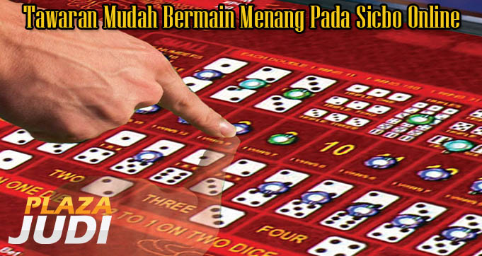 Tawaran Mudah Bermain Menang Pada Sicbo Online