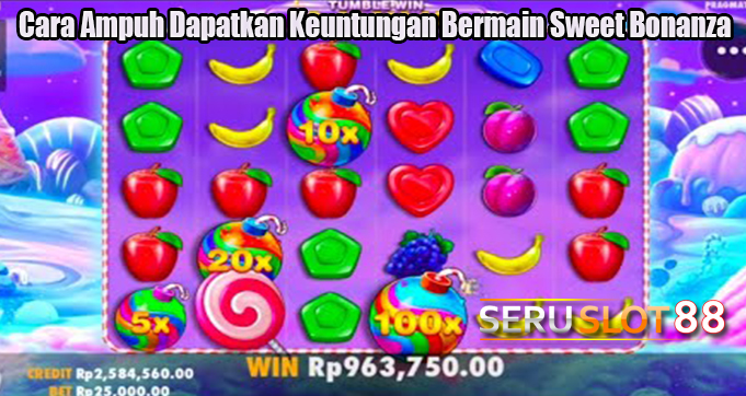 Cara Ampuh Dapatkan Keuntungan Bermain Sweet Bonanza