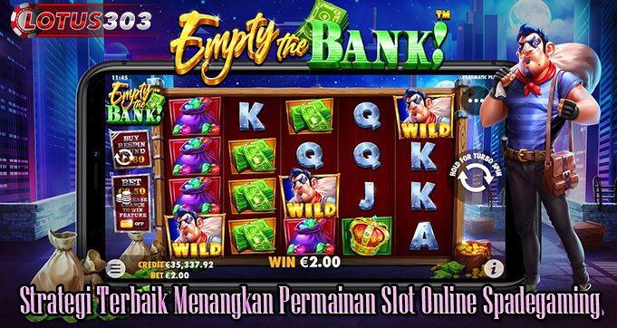 Strategi Terbaik Menangkan Permainan Slot Online Spadegaming